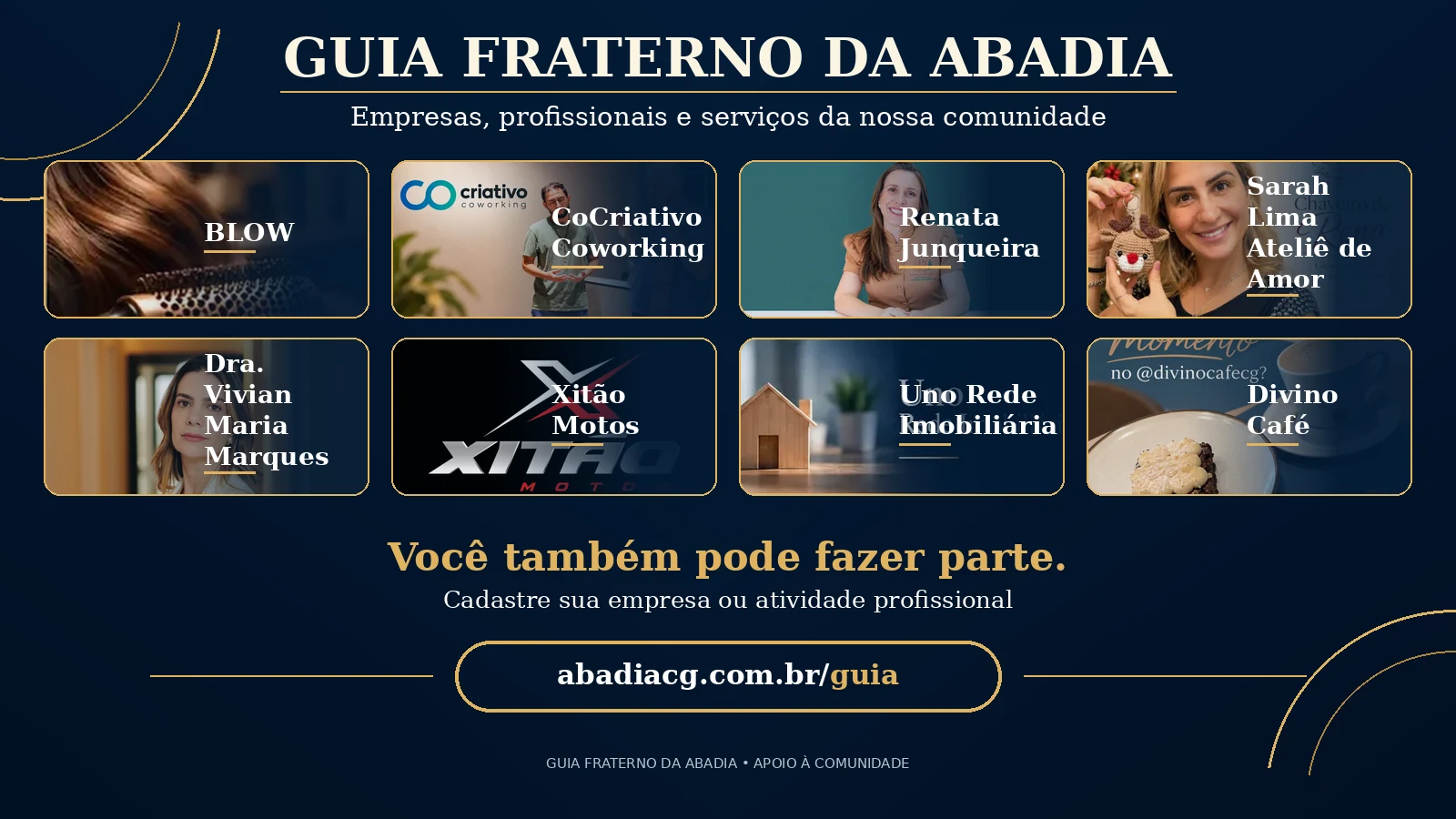 Guia Fraterno da Abadia com BLOW, CoCriativo, Renata Junqueira, Sarah Lima, Dra. Vivian Marques, Xitão Motos, Uno Rede Imobiliária e Divino Café. Você também pode fazer parte.