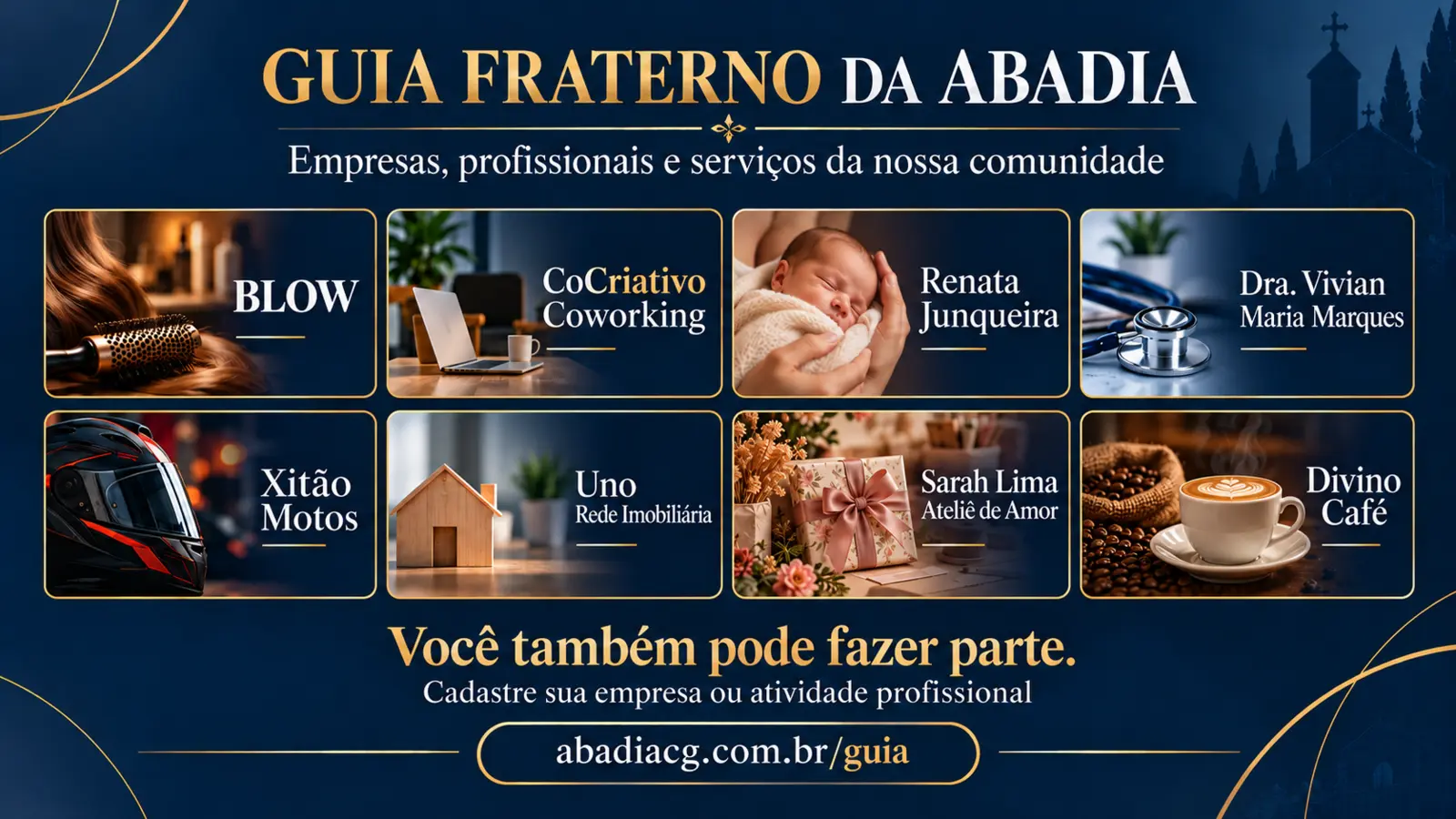 Guia Fraterno da Abadia com BLOW, CoCriativo Coworking, Renata Junqueira, Dra. Vivian Maria Marques, Xitão Motos, Uno Rede Imobiliária, Sarah Lima Ateliê de Amor e Divino Café. Você também pode fazer parte.